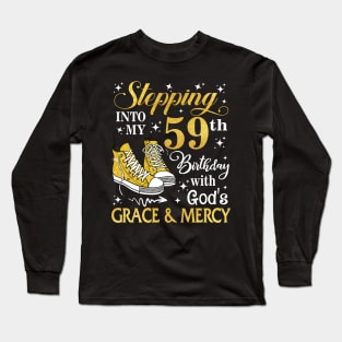 Stepping Into My 59th Birthday With God's Grace & Mercy Bday Long Sleeve T-Shirt